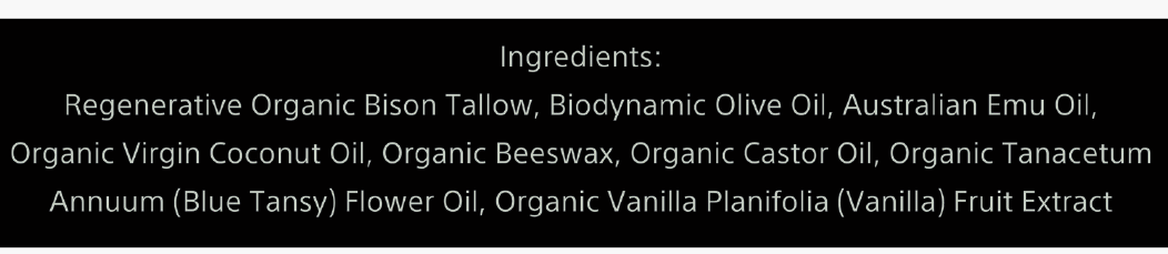 Black background with white text lists ingredients for Wild Mamas Earth, Whipped & Sky 3.16oz: grass-fed regenerative bison tallow, biodynamic olive oil, Australian emu oil, organic coconut and castor oils, organic beeswax, blue tansy flower oil, vanilla fruit extract.