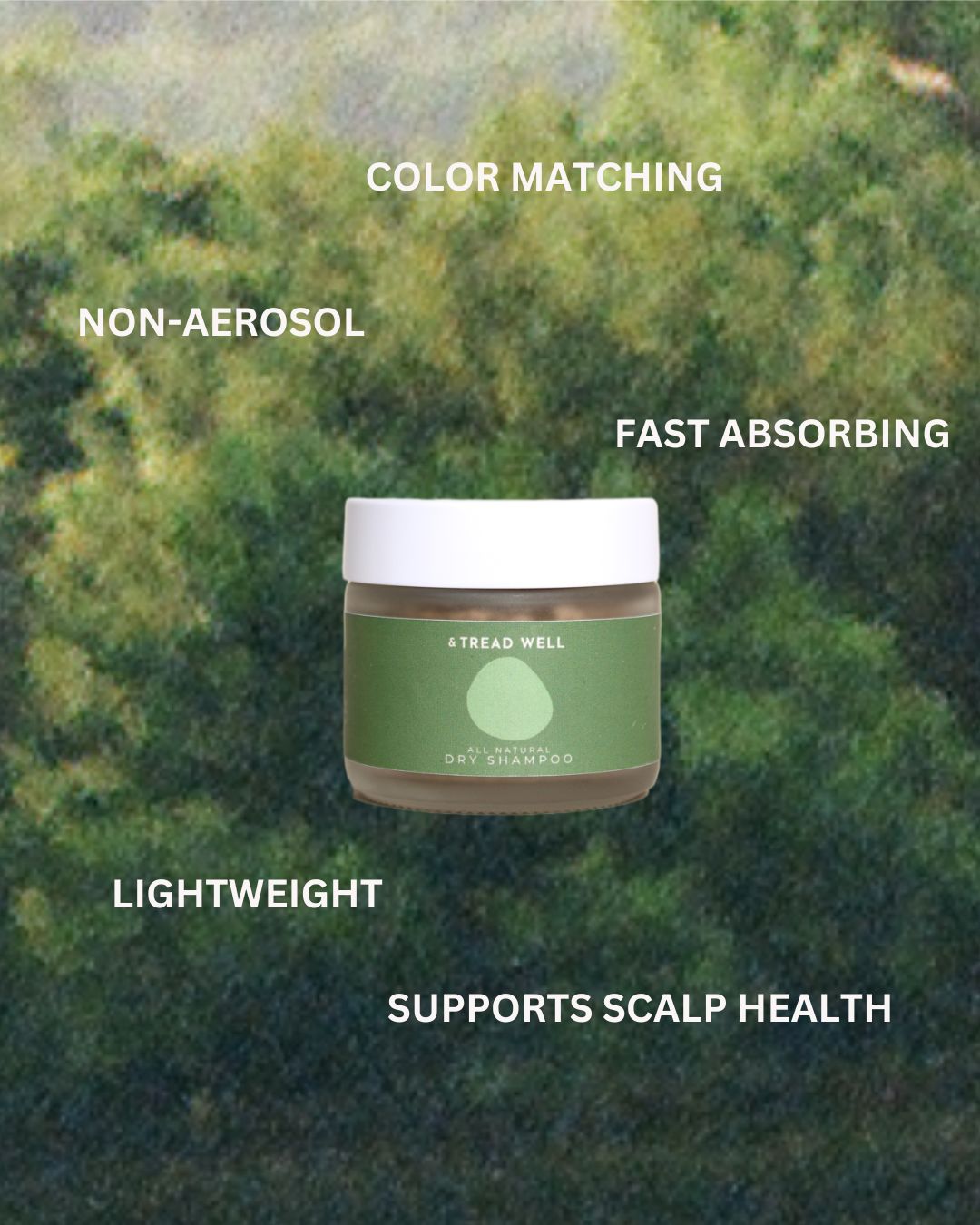 A jar of & Tread Well Dry Shampoo with a green label stands before a blurred green background. Text highlights its color matching, non-aerosol, fast-absorbing, and lightweight formula that supports scalp health with natural ingredients.